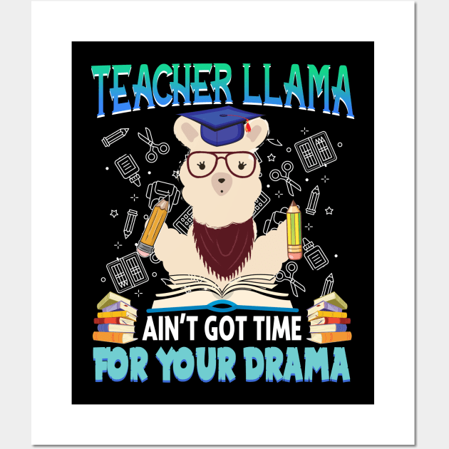 Teacher Llama Ain_t Got Time For Your Drama Wall Art by Terryeare